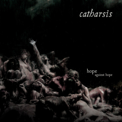 Catharsis: Hope Against Hope 