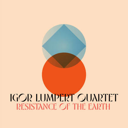 Igor Lumpert Quartet: Resistance of the Earth