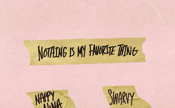 Nappy Nina & Swarvy: Nothing Is My Favourite Thing 