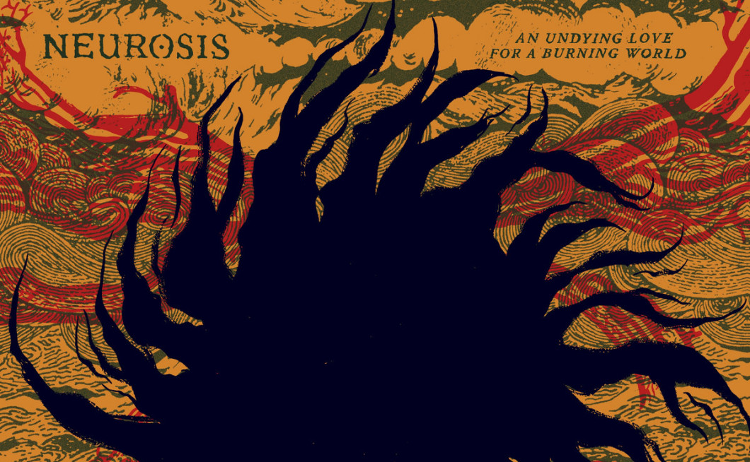 Neurosis: An Undying Love for a Burning World