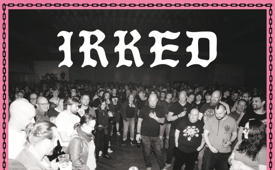 Irked – Who Asked?