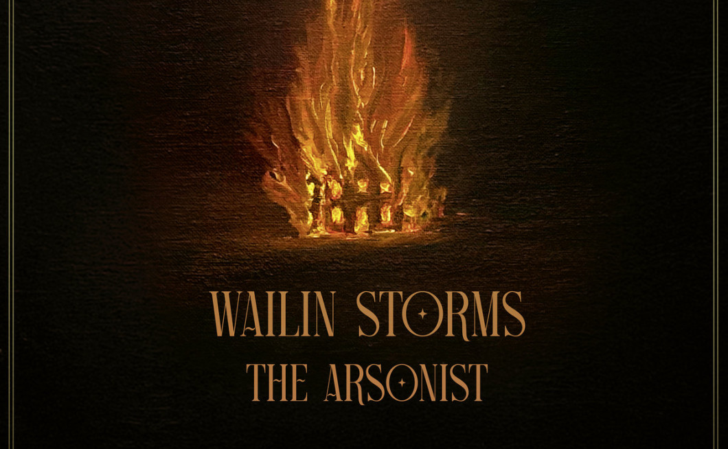 Wailin Storms: The Arsonist