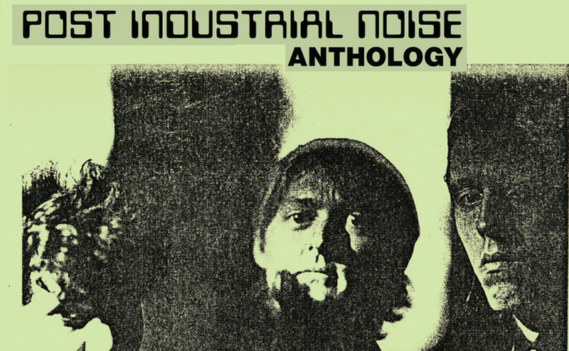 Post Industrial Noise: The Official Anthology