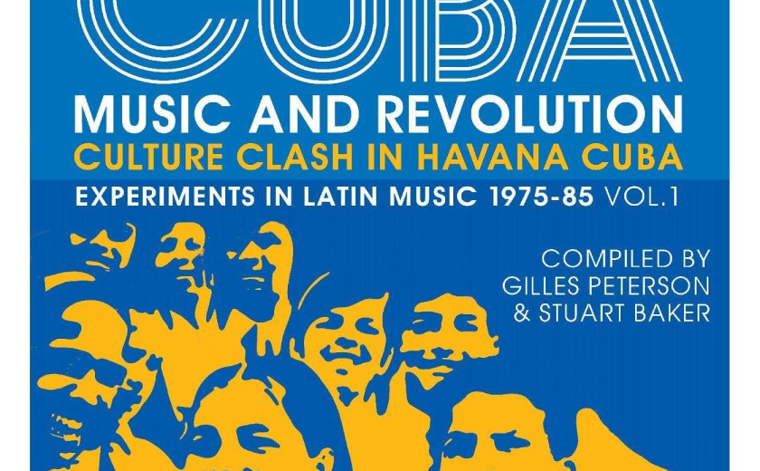 Cuba: Music And Revolution – Culture Clash In Havana – Experiments In Latin Music 1975-85 Vol. 1